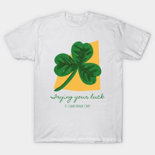 Trying Your Luck T-Shirt